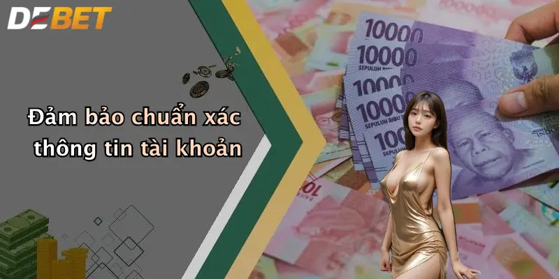 Đảm bảo chuẩn xác thông tin tài khoản