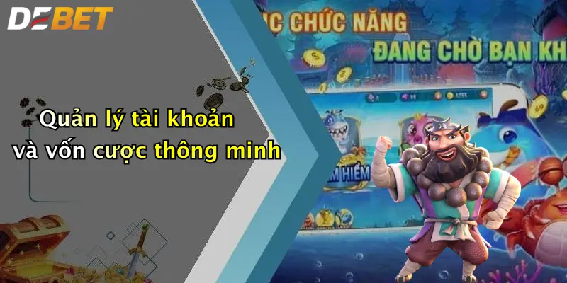 Quản lý tài khoản và vốn cược thông minh