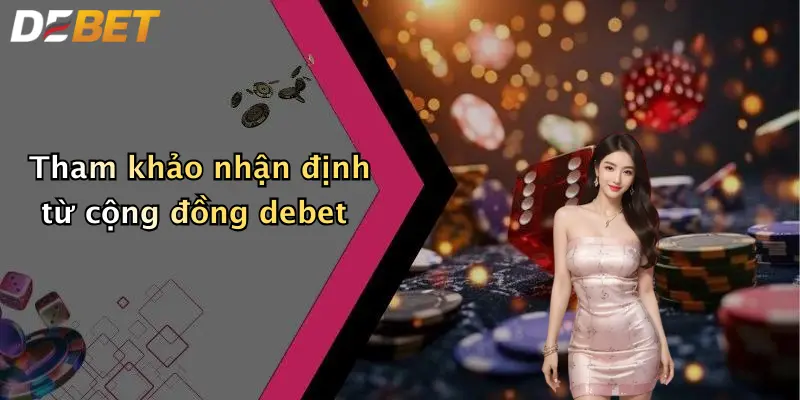 Tham khảo nhận định từ cộng đồng debet